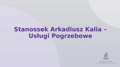Stanossek Arkadiusz Kalia – Usługi Pogrzebowe