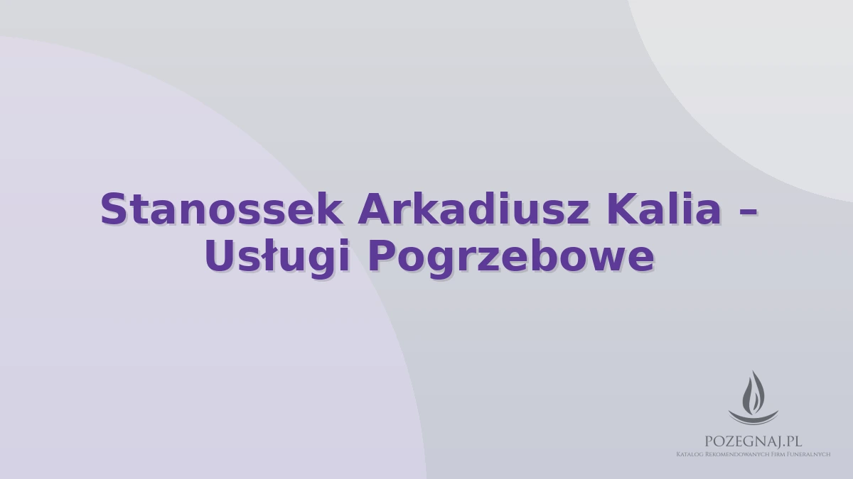 Stanossek Arkadiusz Kalia – Usługi Pogrzebowe