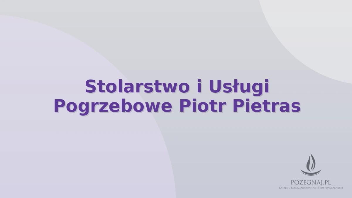 Stolarstwo i Usługi Pogrzebowe Piotr Pietras