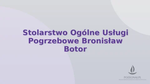 Stolarstwo Ogólne Usługi Pogrzebowe Bronisław Botor