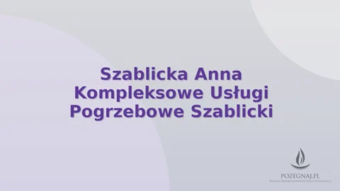 Szablicka Anna Kompleksowe Usługi Pogrzebowe Szablicki