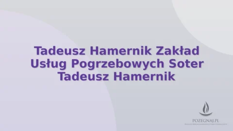 Tadeusz Hamernik Zakład Usług Pogrzebowych Soter Tadeusz Hamernik