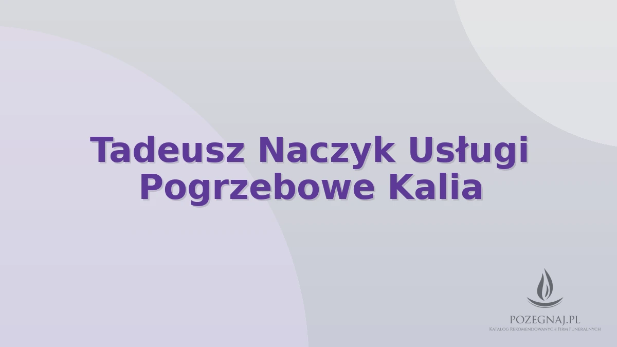 Tadeusz Naczyk Usługi Pogrzebowe Kalia