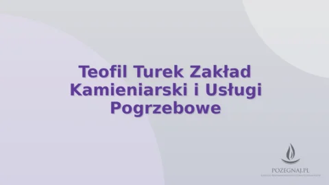 Teofil Turek Zakład Kamieniarski i Usługi Pogrzebowe