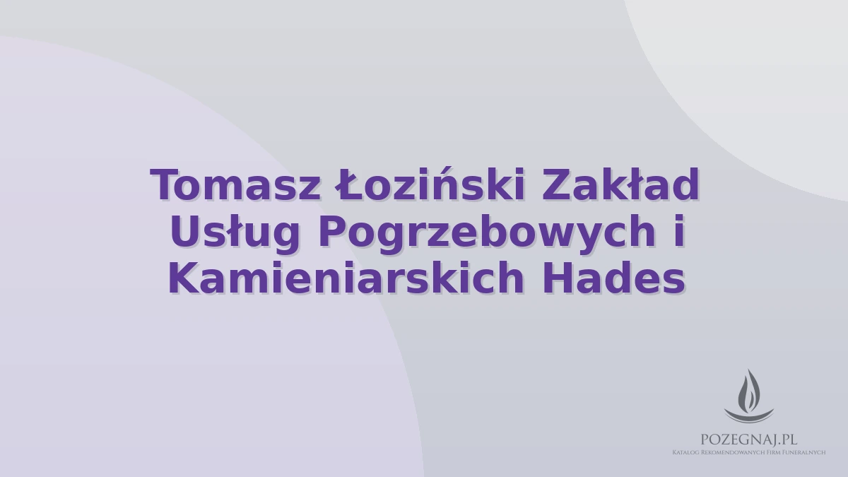 Tomasz Łoziński Zakład Usług Pogrzebowych i Kamieniarskich Hades