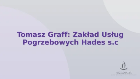 Tomasz Graff: Zakład Usług Pogrzebowych Hades s.c