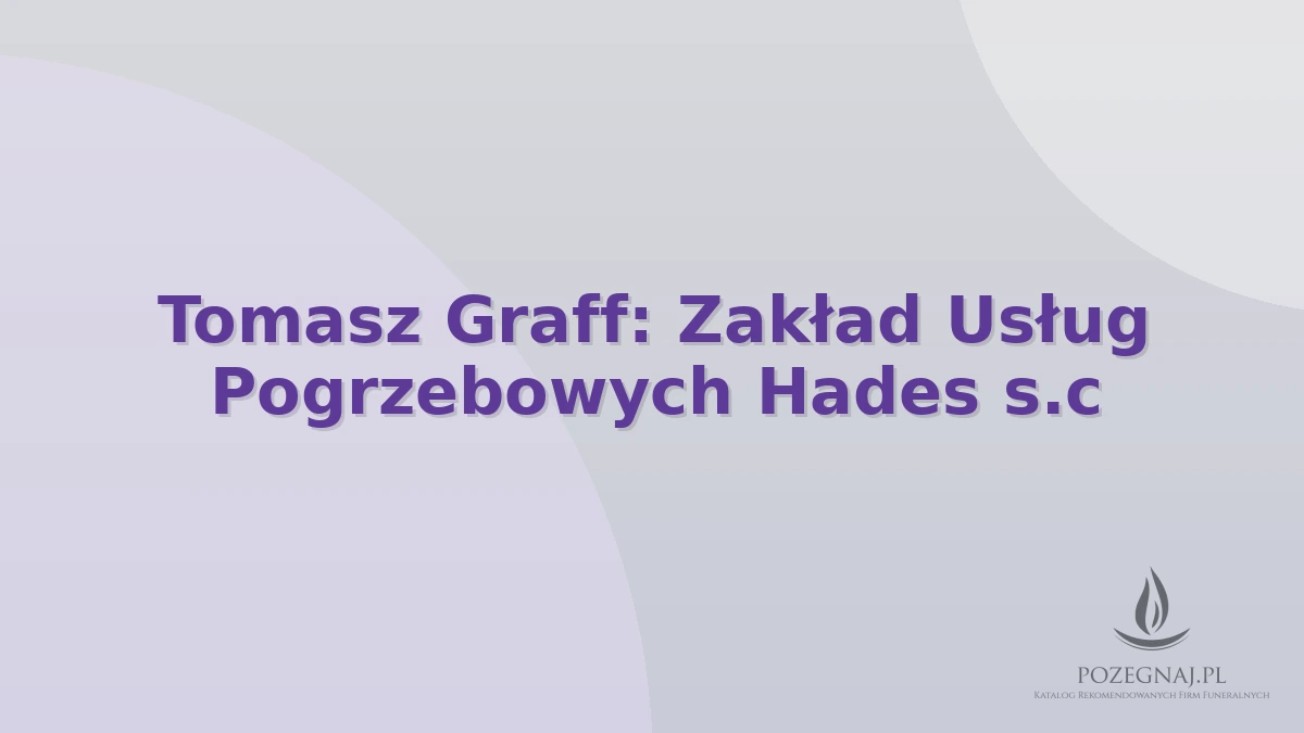 Tomasz Graff: Zakład Usług Pogrzebowych Hades s.c