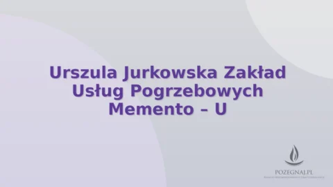 Urszula Jurkowska Zakład Usług Pogrzebowych Memento – U
