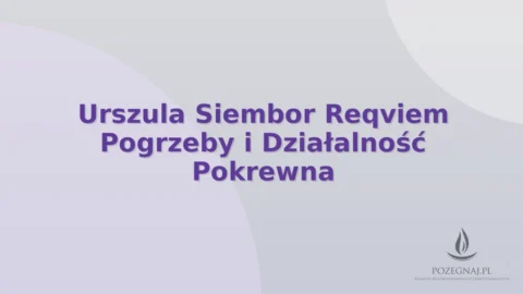 Urszula Siembor Reqviem Pogrzeby i Działalność Pokrewna