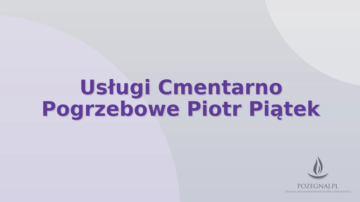 Usługi Cmentarno Pogrzebowe Piotr Piątek