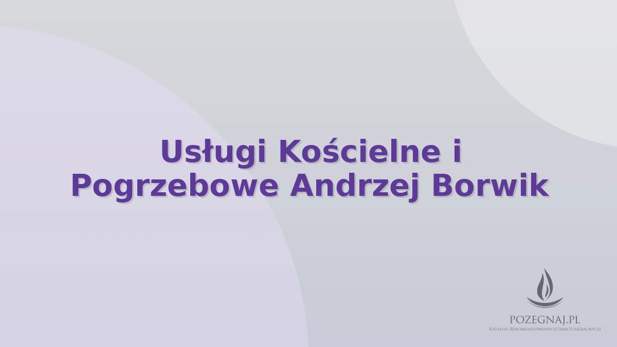 Usługi Kościelne i Pogrzebowe Andrzej Borwik