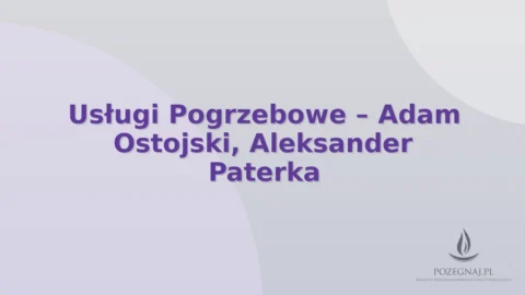 Usługi Pogrzebowe – Adam Ostojski, Aleksander Paterka