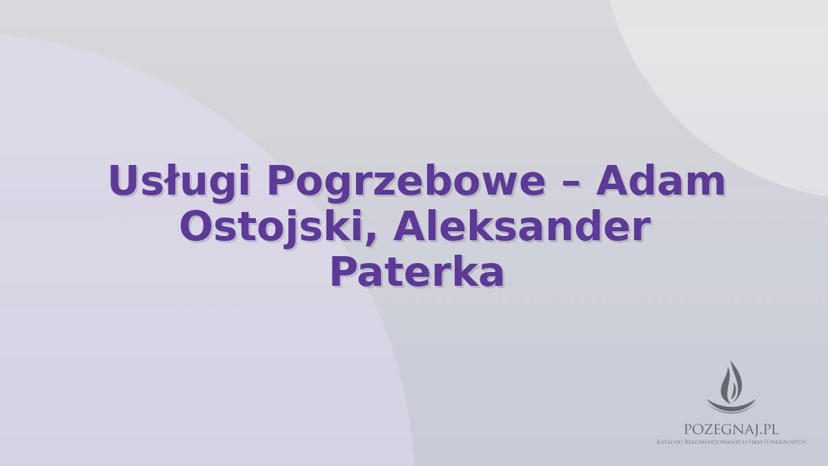 Usługi Pogrzebowe – Adam Ostojski, Aleksander Paterka
