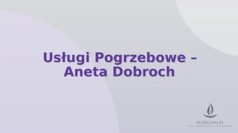 Usługi Pogrzebowe – Aneta Dobroch