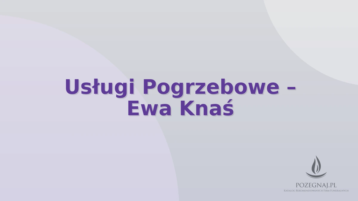 Usługi Pogrzebowe – Ewa Knaś