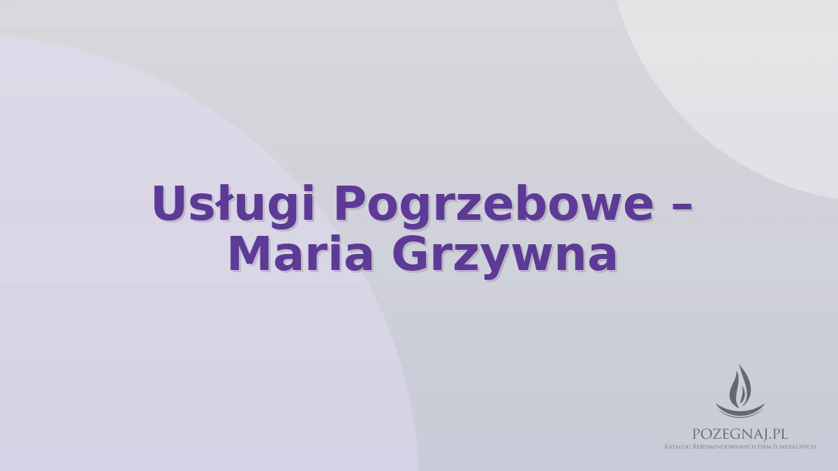 Usługi Pogrzebowe – Maria Grzywna