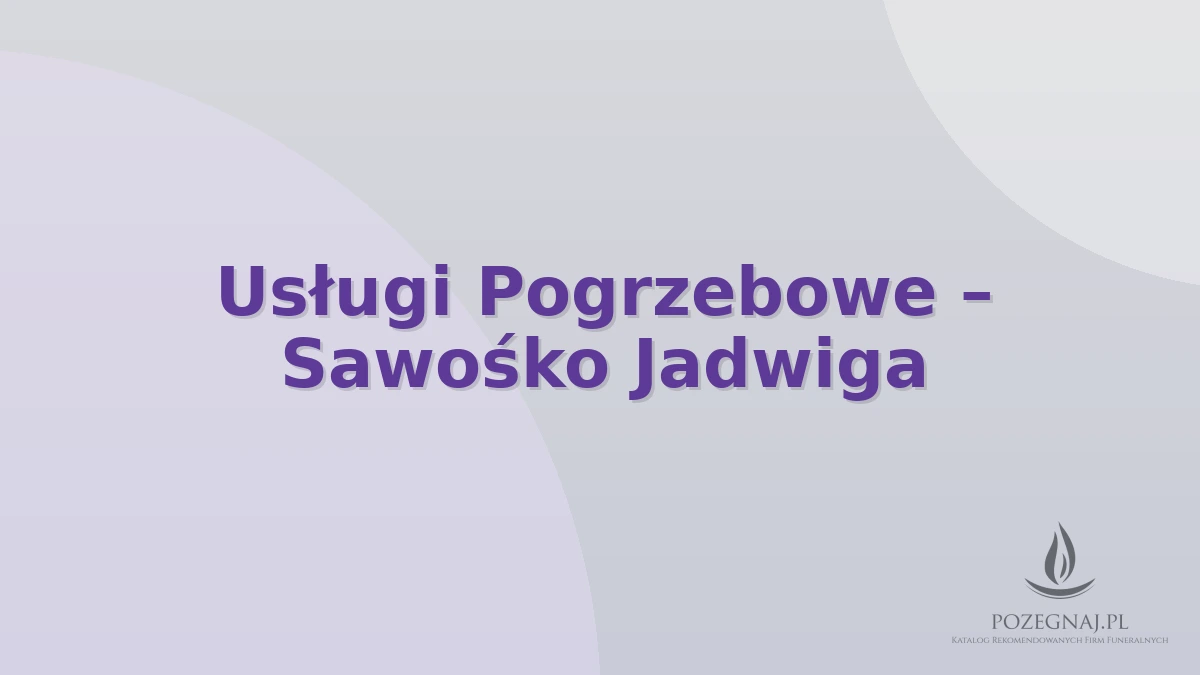 Usługi Pogrzebowe – Sawośko Jadwiga