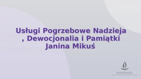 Usługi Pogrzebowe Nadzieja , Dewocjonalia i Pamiątki Janina Mikuś