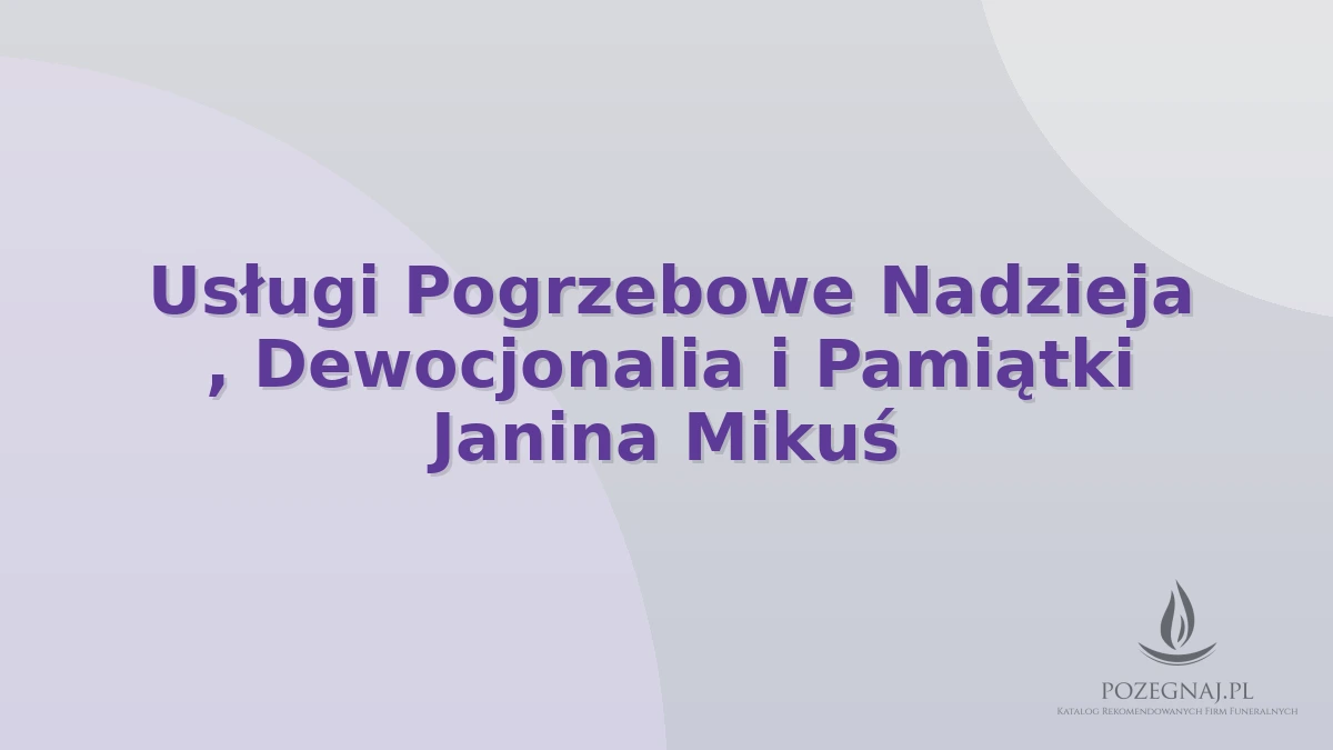 Usługi Pogrzebowe Nadzieja , Dewocjonalia i Pamiątki Janina Mikuś