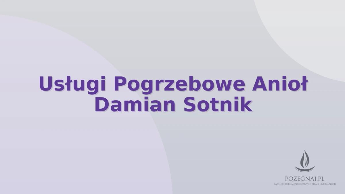 Usługi Pogrzebowe Anioł Damian Sotnik