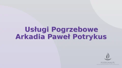 Usługi Pogrzebowe Arkadia Paweł Potrykus