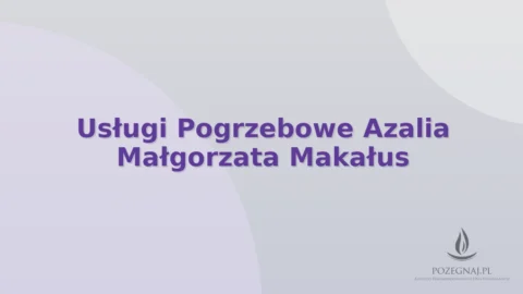 Usługi Pogrzebowe Azalia Małgorzata Makałus