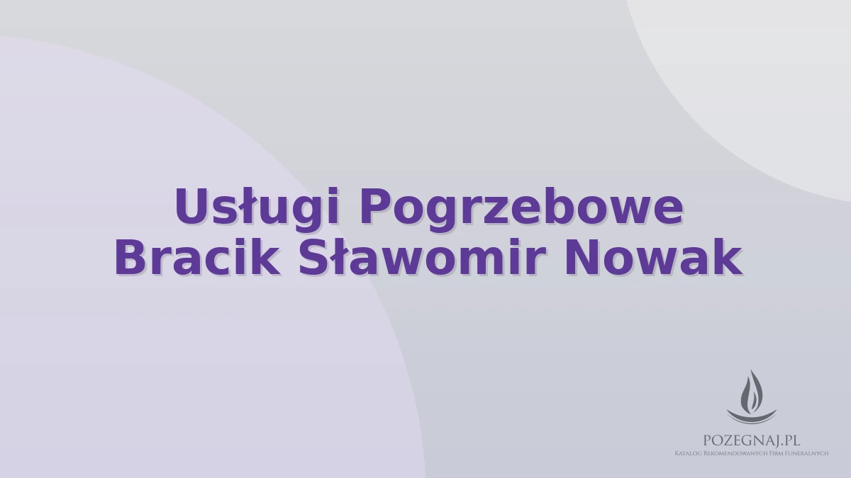 Usługi Pogrzebowe Bracik Sławomir Nowak