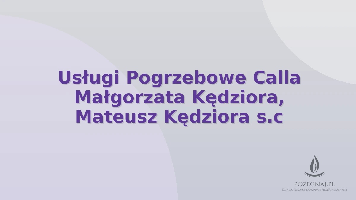 Usługi Pogrzebowe Calla Małgorzata Kędziora, Mateusz Kędziora s.c