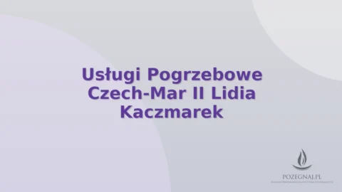 Usługi Pogrzebowe Czech-Mar II Lidia Kaczmarek