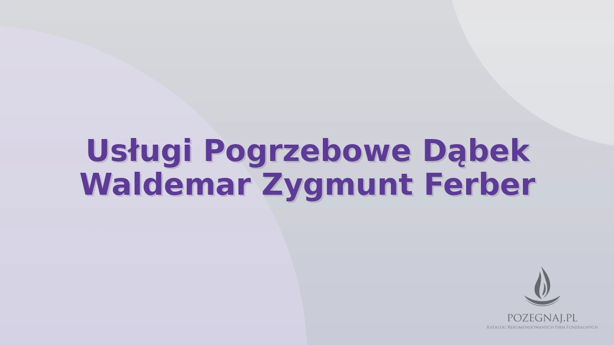 Usługi Pogrzebowe Dąbek Waldemar Zygmunt Ferber