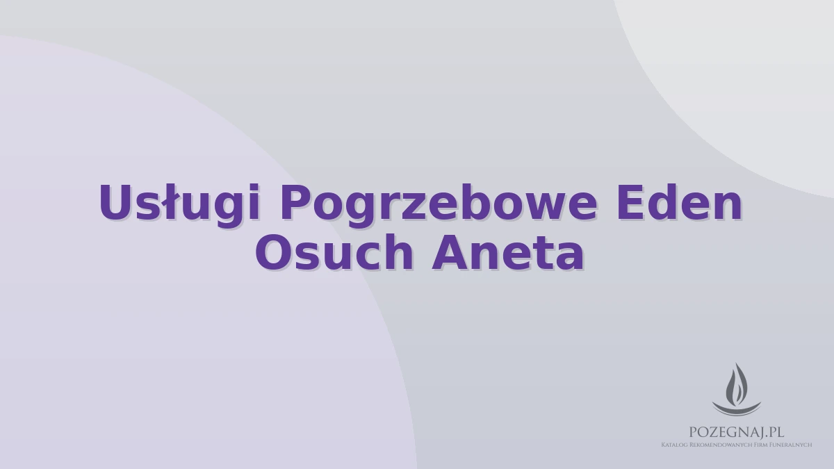 Usługi Pogrzebowe Eden Osuch Aneta