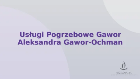 Usługi Pogrzebowe Gawor Aleksandra Gawor-Ochman