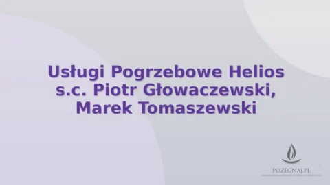 Usługi Pogrzebowe Helios s.c. Piotr Głowaczewski, Marek Tomaszewski