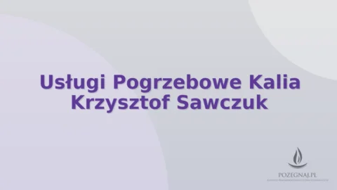 Usługi Pogrzebowe Kalia Krzysztof Sawczuk