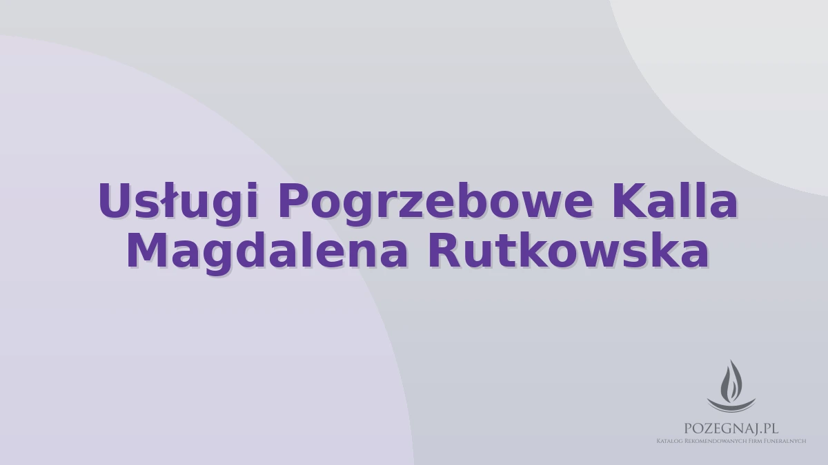 Usługi Pogrzebowe Kalla Magdalena Rutkowska
