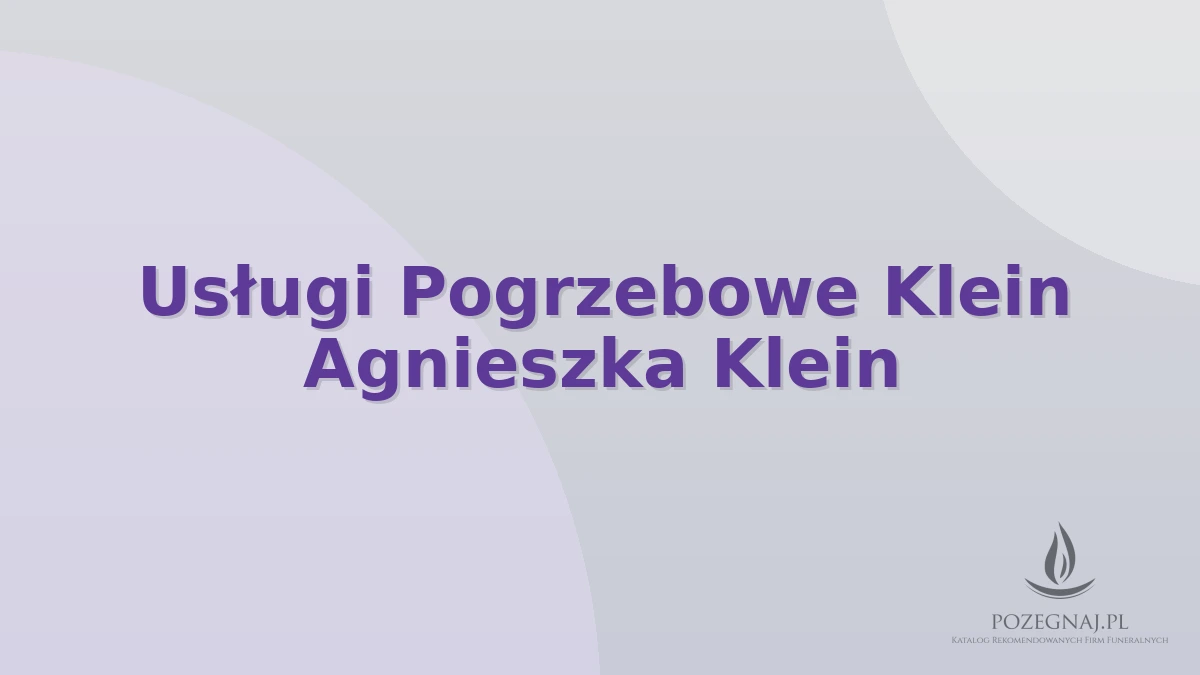 Usługi Pogrzebowe Klein Agnieszka Klein