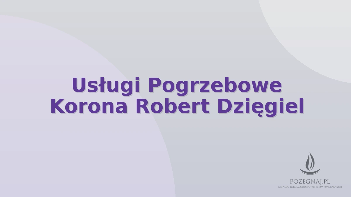 Usługi Pogrzebowe Korona Robert Dzięgiel