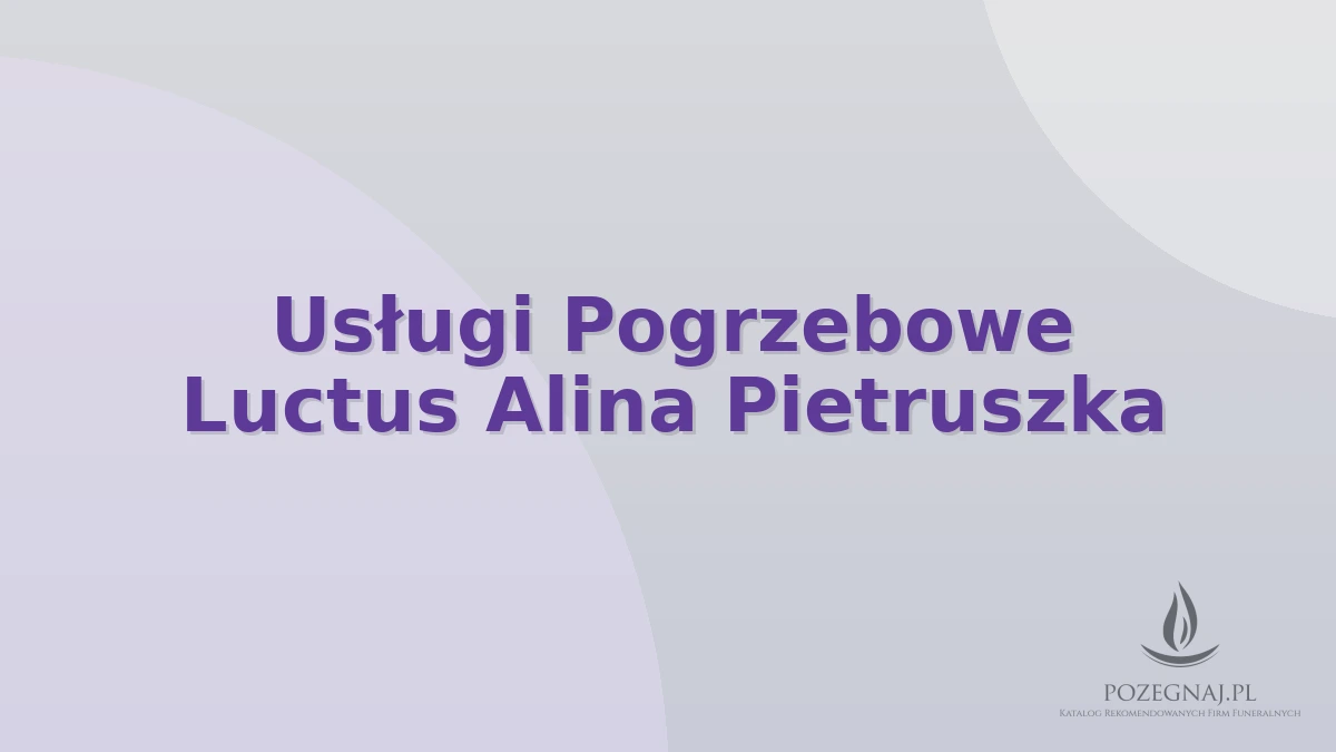 Usługi Pogrzebowe Luctus Alina Pietruszka