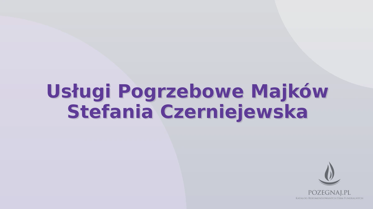 Usługi Pogrzebowe Majków Stefania Czerniejewska