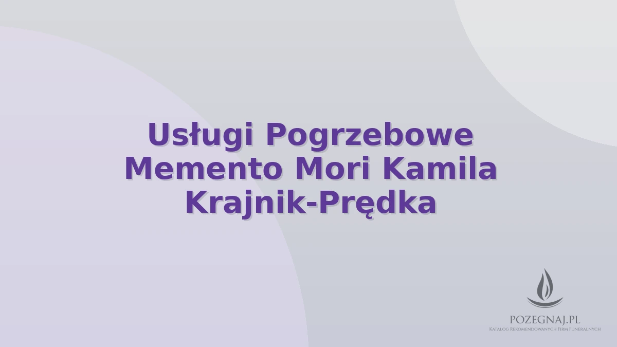 Usługi Pogrzebowe Memento Mori Kamila Krajnik-Prędka