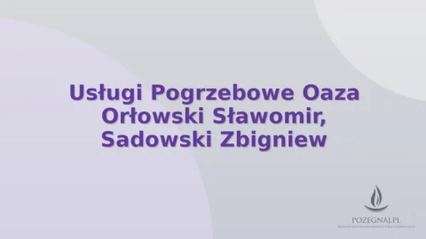 Usługi Pogrzebowe Oaza Orłowski Sławomir, Sadowski Zbigniew