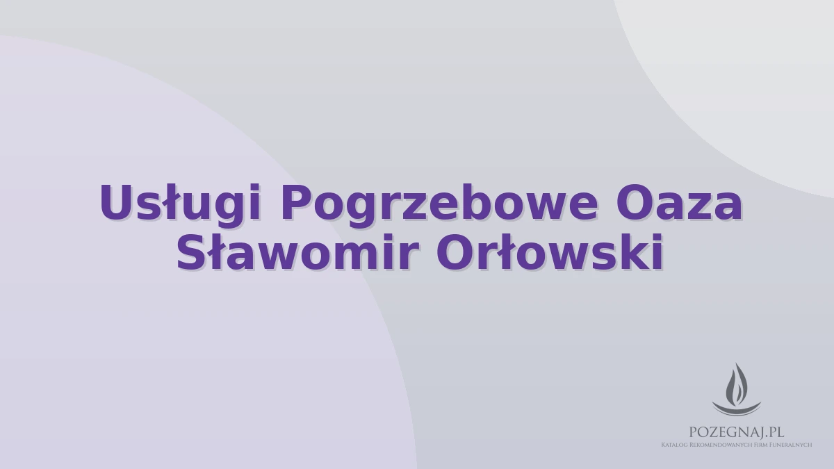Usługi Pogrzebowe Oaza Sławomir Orłowski