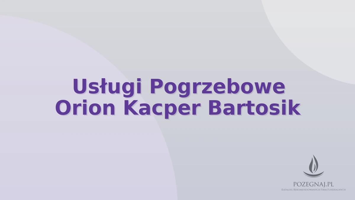 Usługi Pogrzebowe Orion Kacper Bartosik