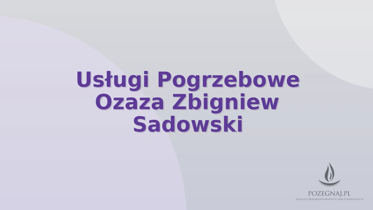 Usługi Pogrzebowe Ozaza Zbigniew Sadowski