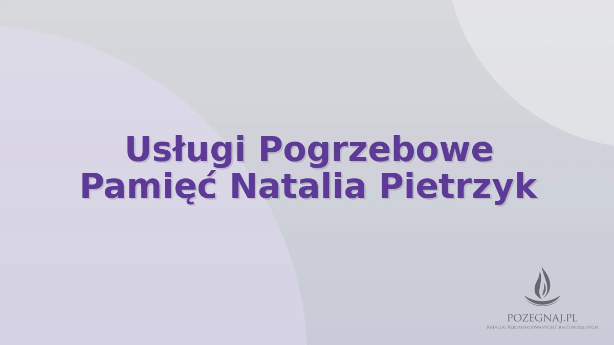 Usługi Pogrzebowe Pamięć Natalia Pietrzyk