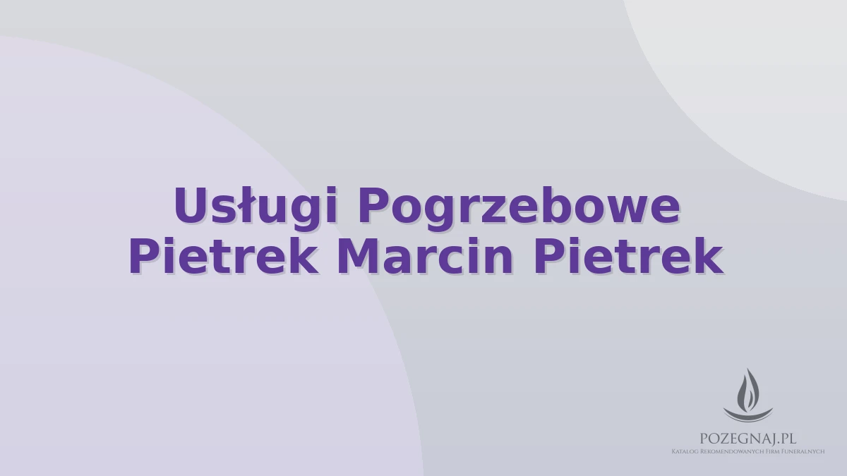Usługi Pogrzebowe Pietrek Marcin Pietrek