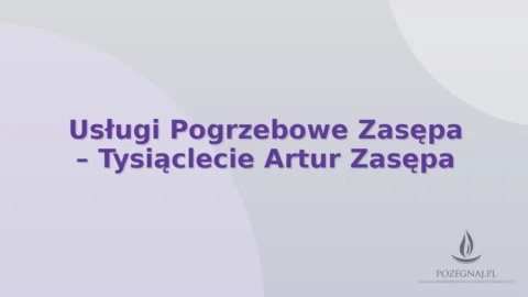 Usługi Pogrzebowe Zasępa – Tysiąclecie Artur Zasępa