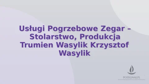 Usługi Pogrzebowe Zegar – Stolarstwo, Produkcja Trumien Wasylik Krzysztof Wasylik