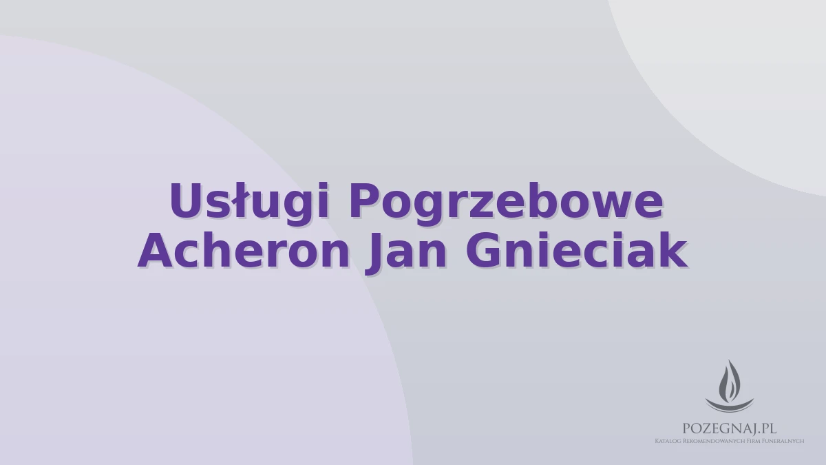 Usługi Pogrzebowe Acheron Jan Gnieciak