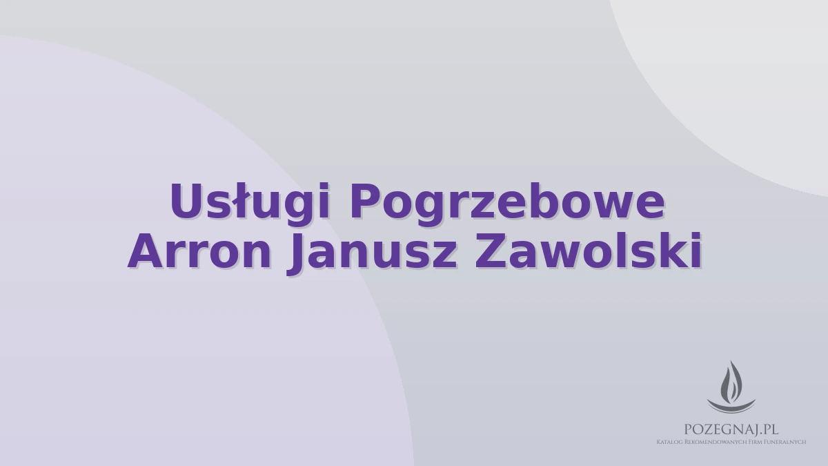 Usługi Pogrzebowe Arron Janusz Zawolski